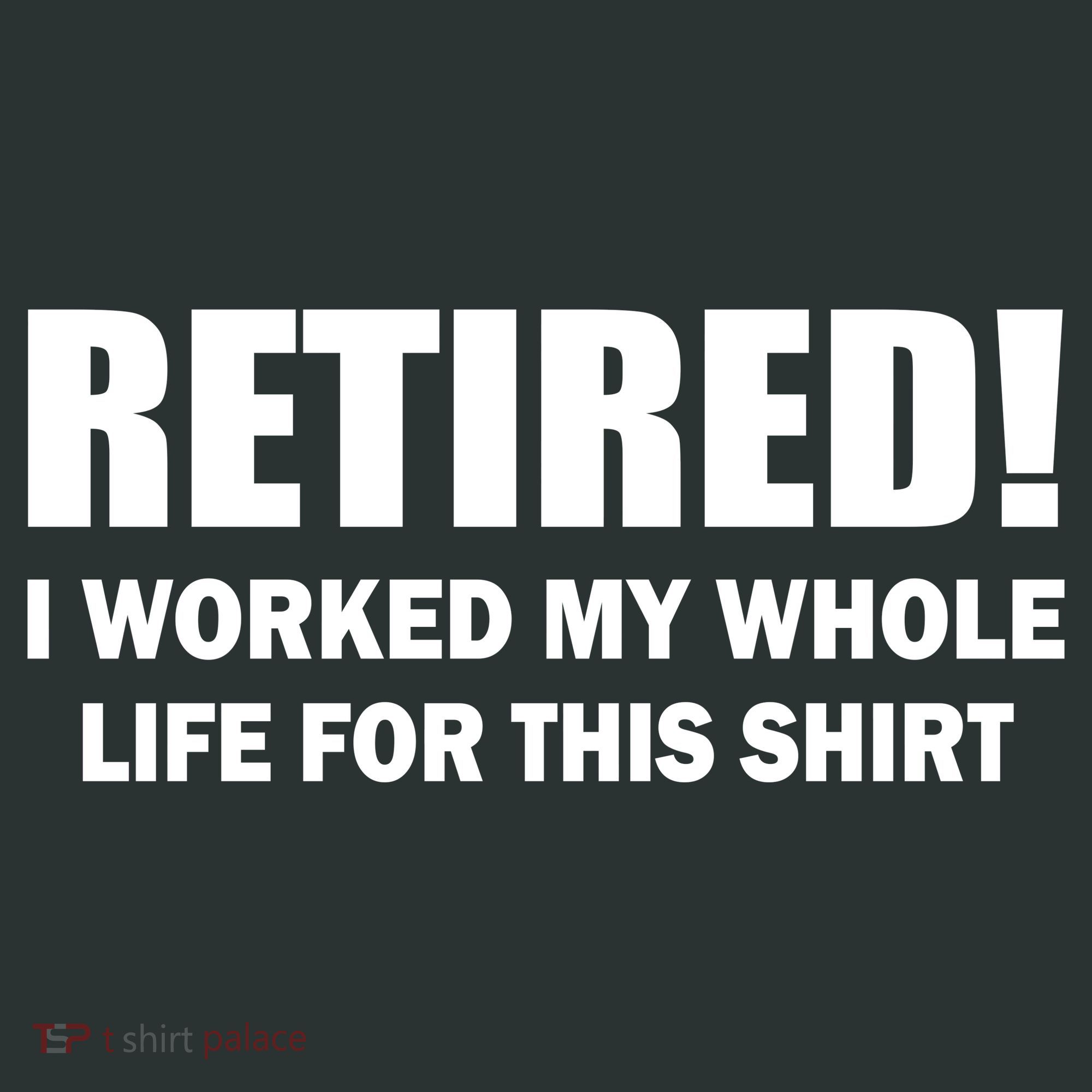Retired I Worked My Whole Life For This Shirt Mousepad
