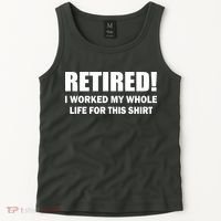 Retired I Worked My Whole Life For This Shirt Tank Top thumb 2