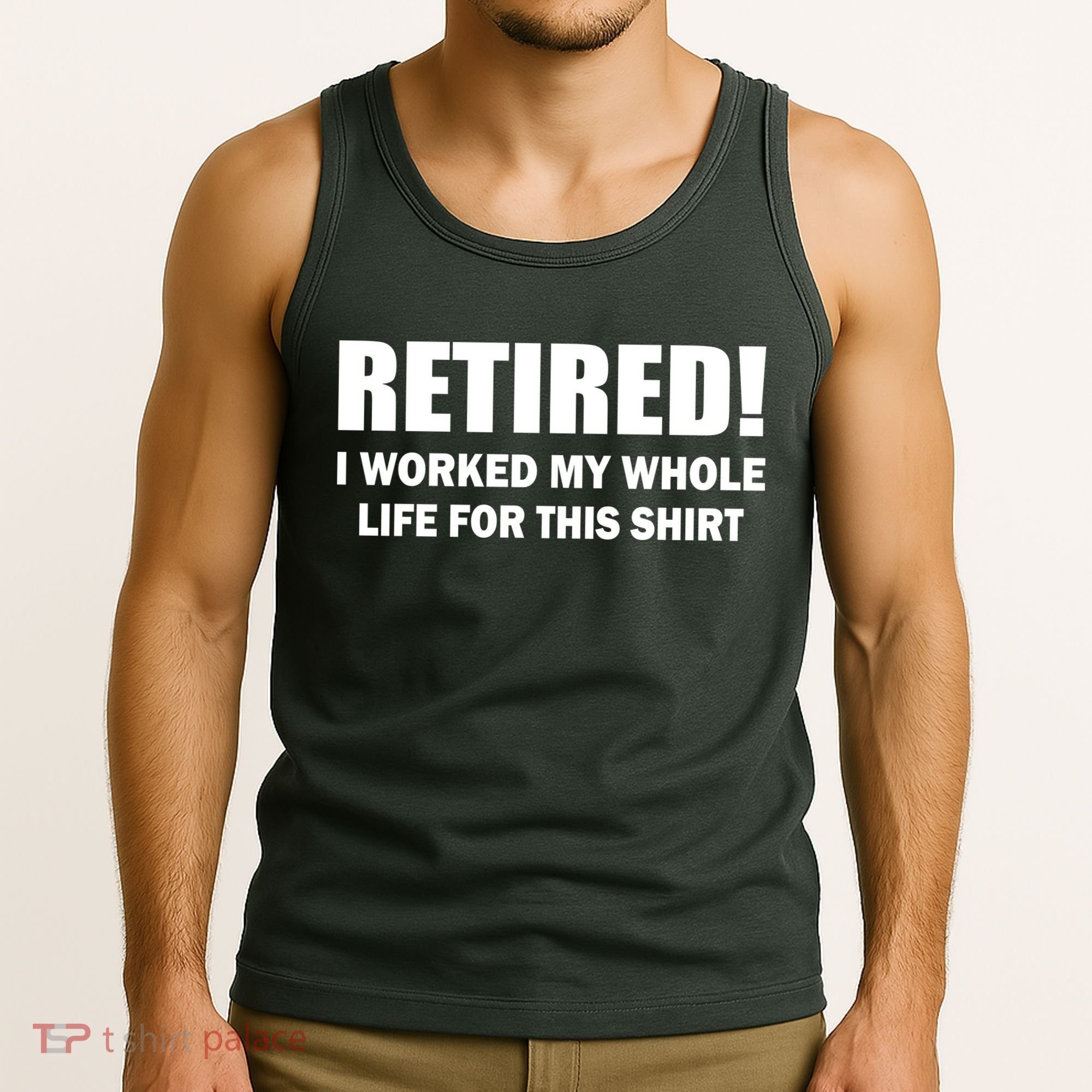 Retired I Worked My Whole Life For This Shirt Tank Top