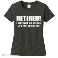 Retired I Worked My Whole Life For This Shirt Women's T-Shirt thumb 0