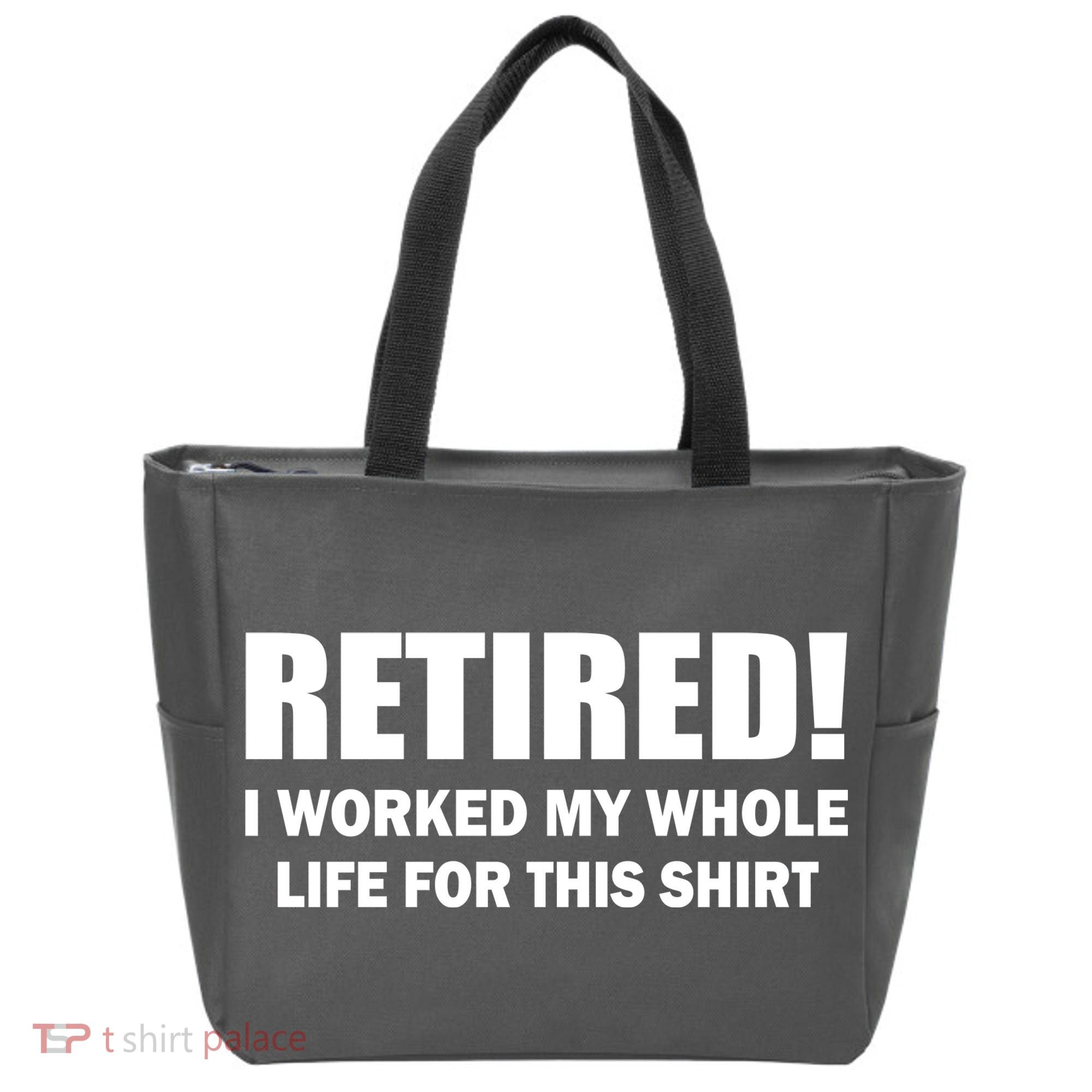 Retired I Worked My Whole Life For This Shirt Tote Bag