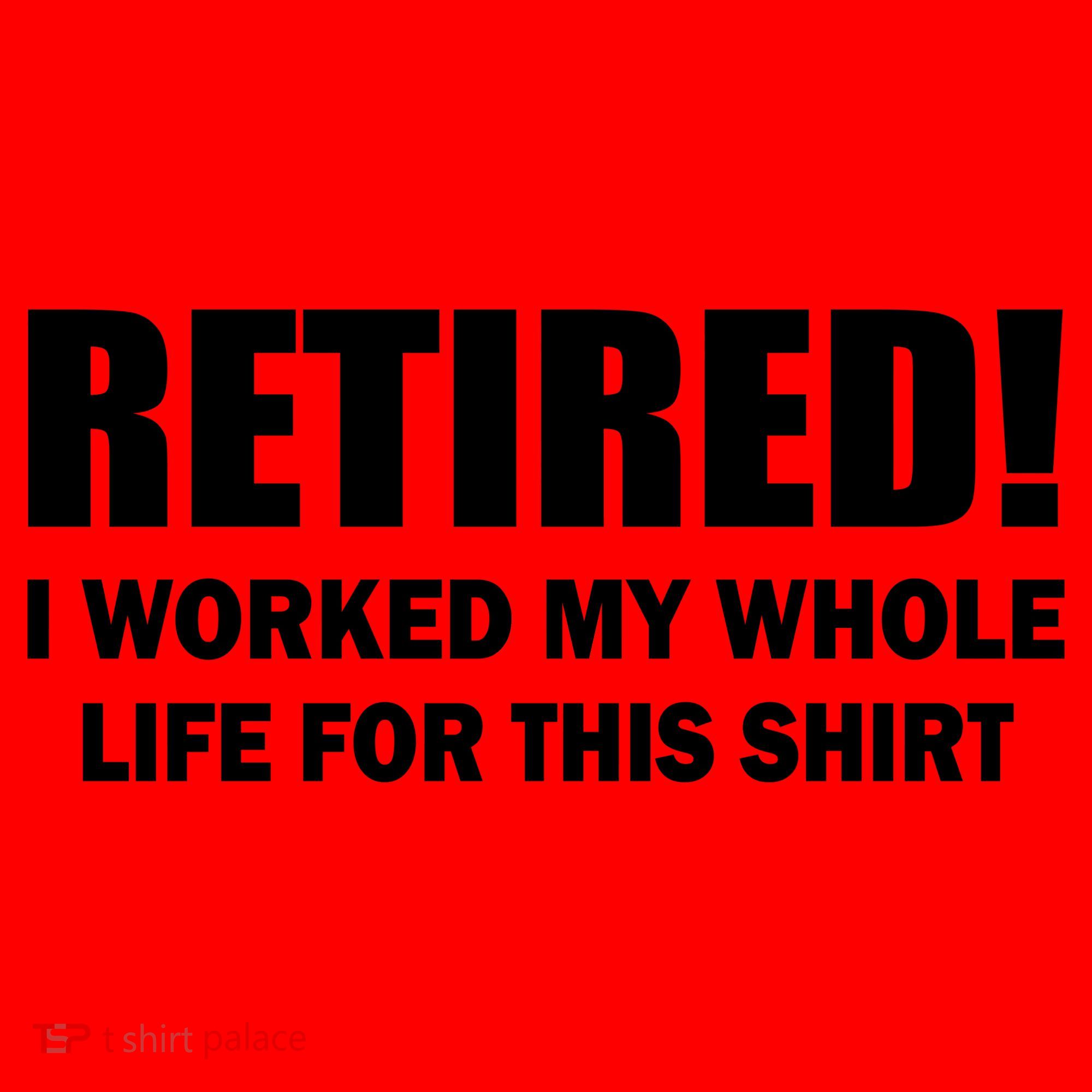 Retired I Worked My Whole Life For This Shirt Santa Hat