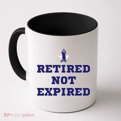 Retired Not Expired Coffee Mug