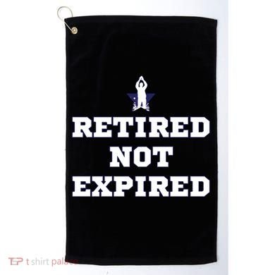 Retired Not Expired Golf Towel