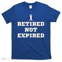 Retired Not Expired T-Shirt thumb 0