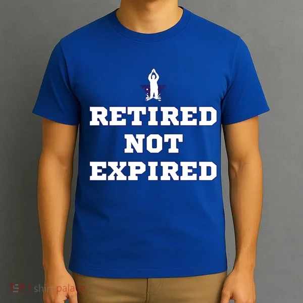 Retired Not Expired T-Shirt
