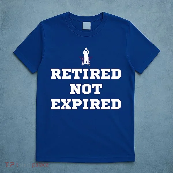 Retired Not Expired T-Shirt