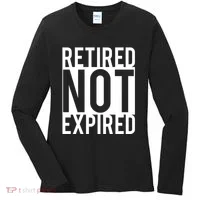 Retired Not Expired Funny Women's Long Sleeve Shirt thumb 0