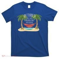 Retired Not My Problem Anymore T-Shirt thumb 0