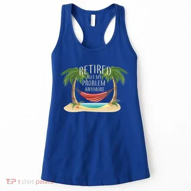 Retired Not My Problem Anymore Women's Tank Top