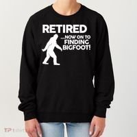 Retired Now On To Finding Bigfoot Women's Sweatshirt thumb 0