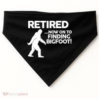 Retired Now On To Finding Bigfoot USA-Made Doggie Bandana thumb 0
