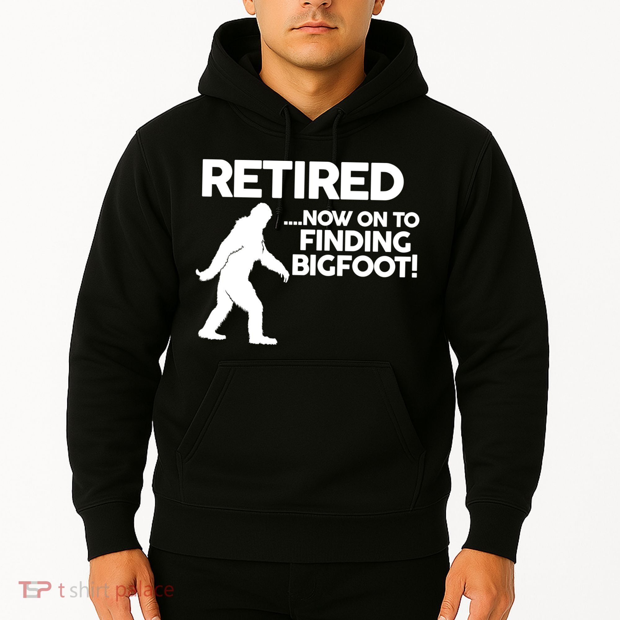 Retired Now On To Finding Bigfoot Hoodie