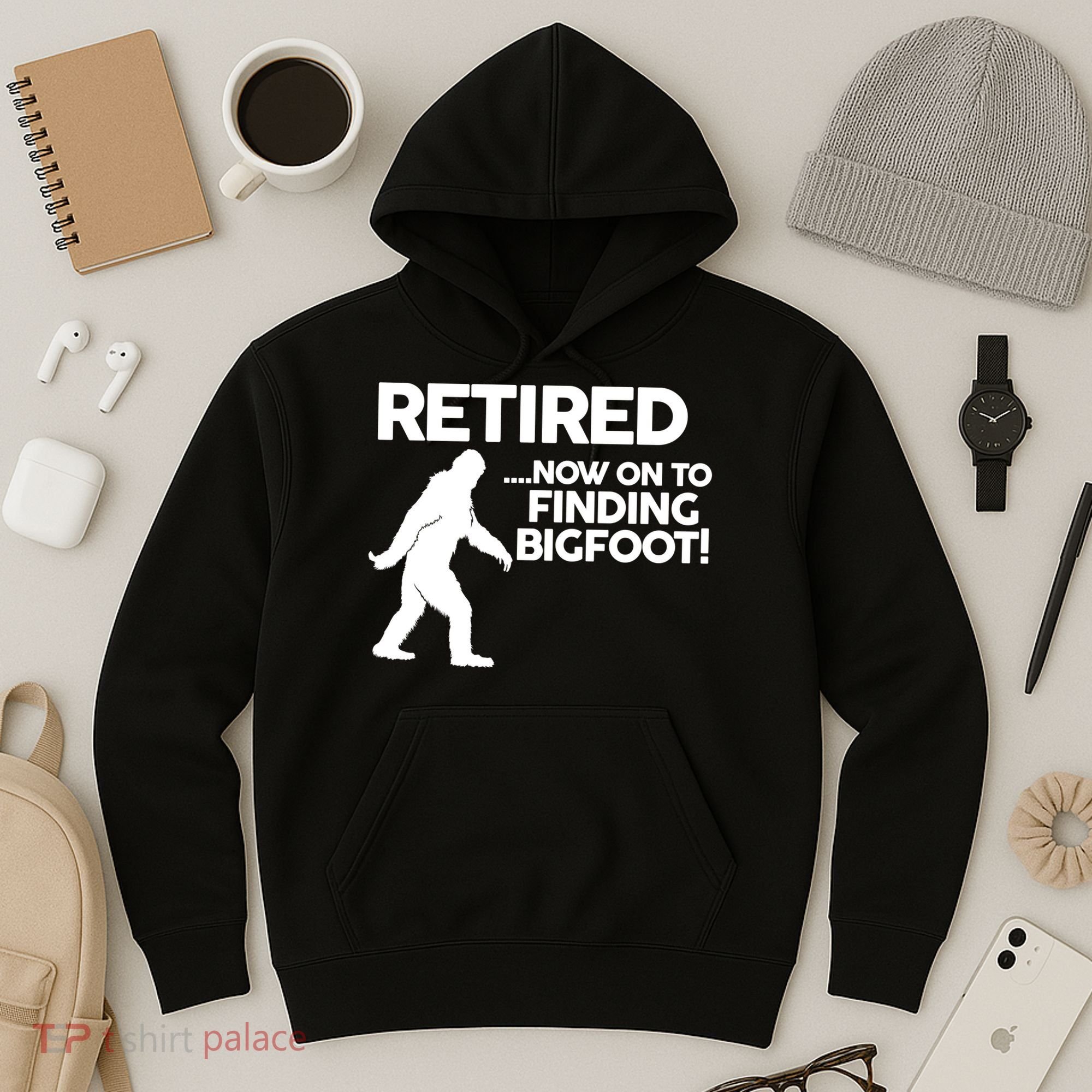 Retired Now On To Finding Bigfoot Hoodie