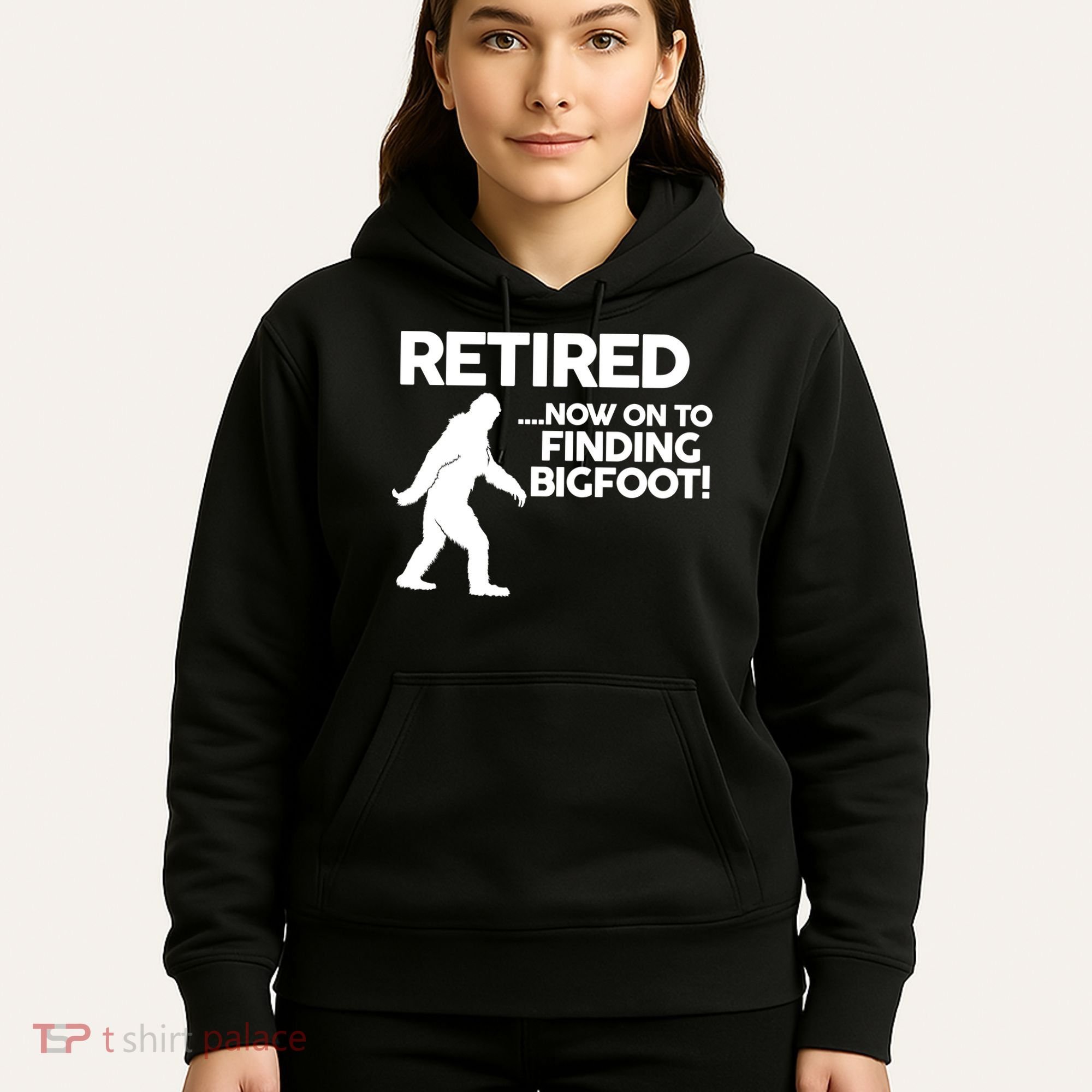 Retired Now On To Finding Bigfoot Hoodie