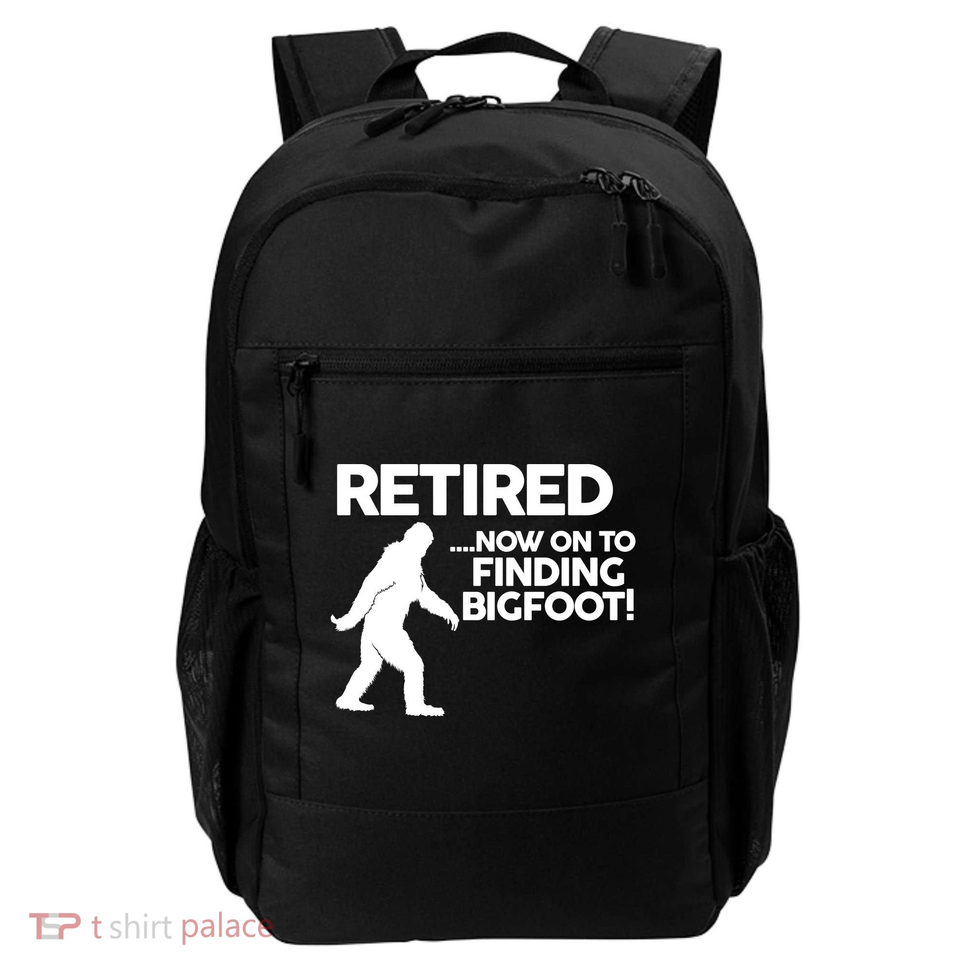 Retired Now On To Finding Bigfoot Backpack