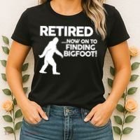 Retired Now On To Finding Bigfoot Women's T-Shirt thumb 2