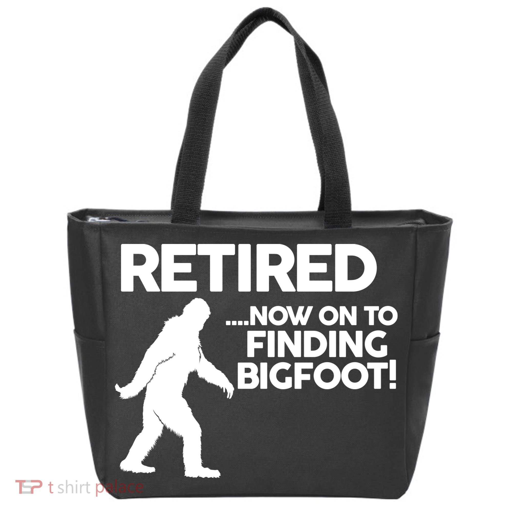 Retired Now On To Finding Bigfoot Tote Bag