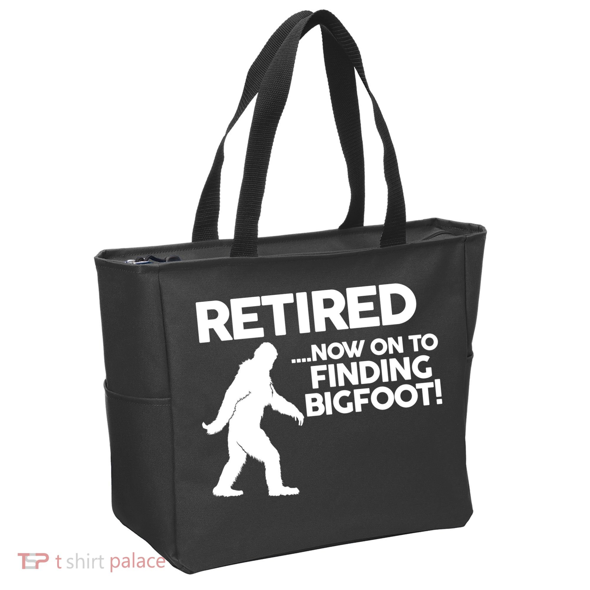 Retired Now On To Finding Bigfoot Tote Bag