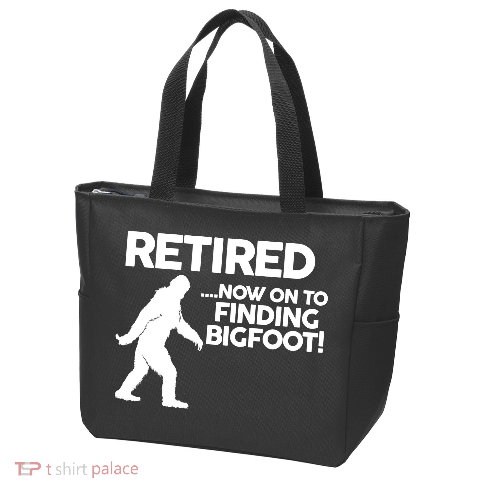 Retired Now On To Finding Bigfoot Tote Bag