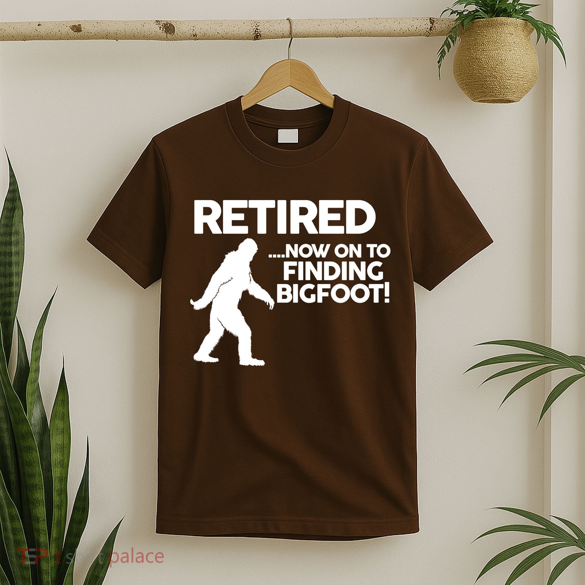Retired Now On To Finding Bigfoot T-Shirt