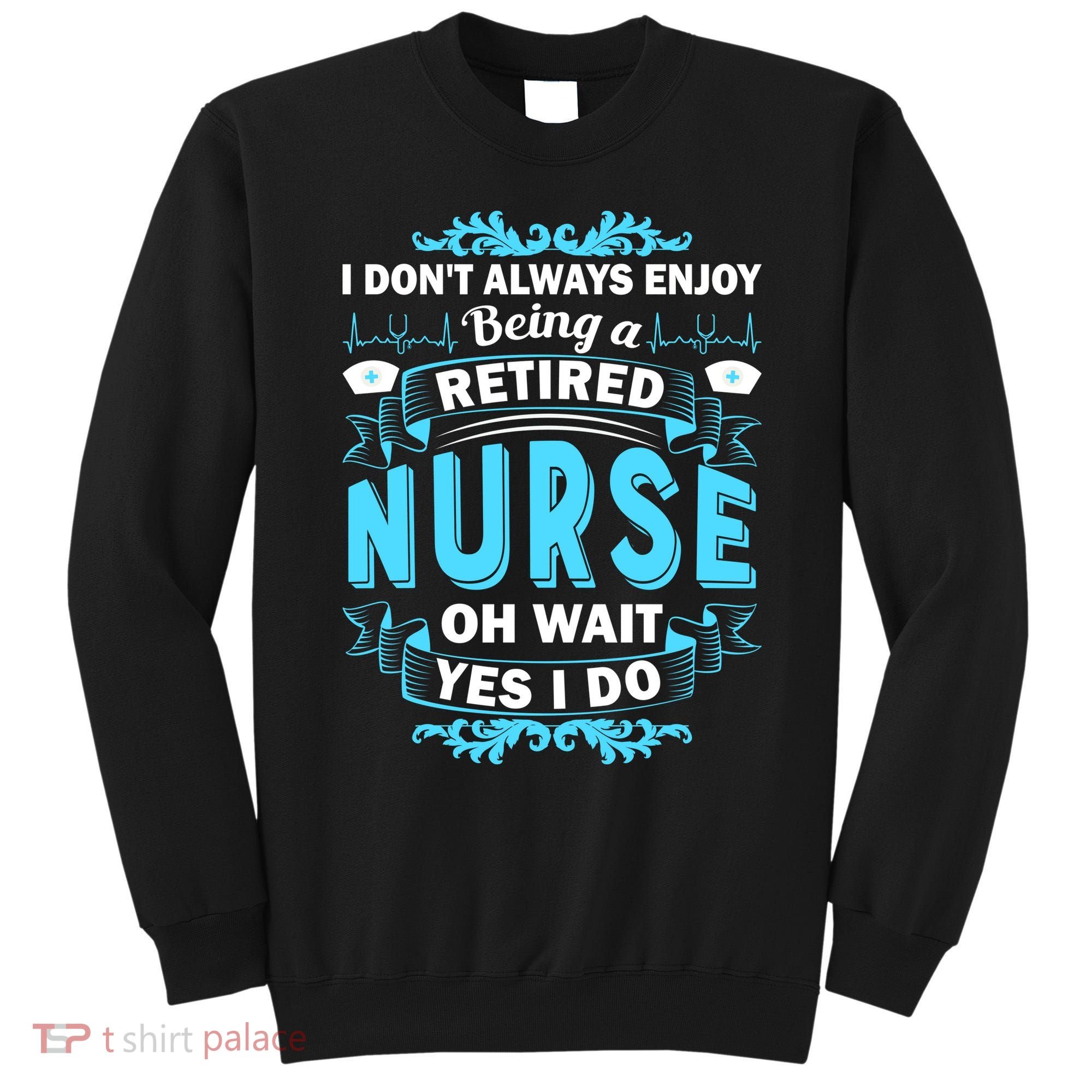 Retired Nurse Sweatshirt