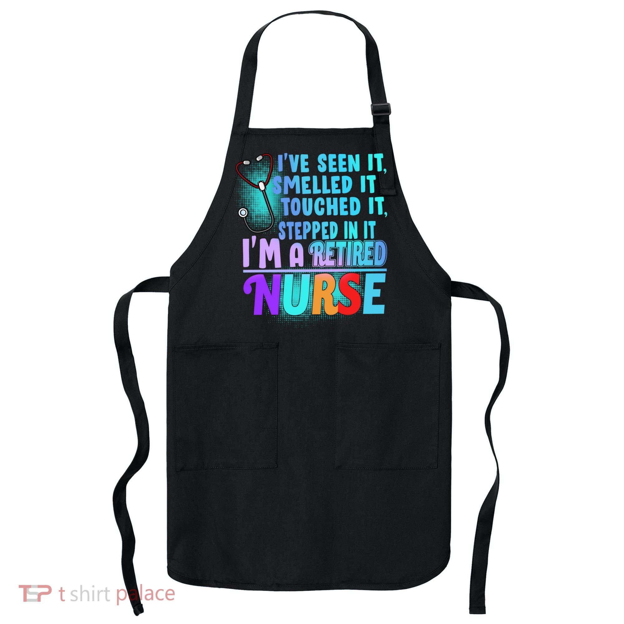 Retired Nurse Seen Smelled Touch Stepped In It Apron