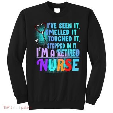 Retired Nurse Seen Smelled Touch Stepped In It Sweatshirt