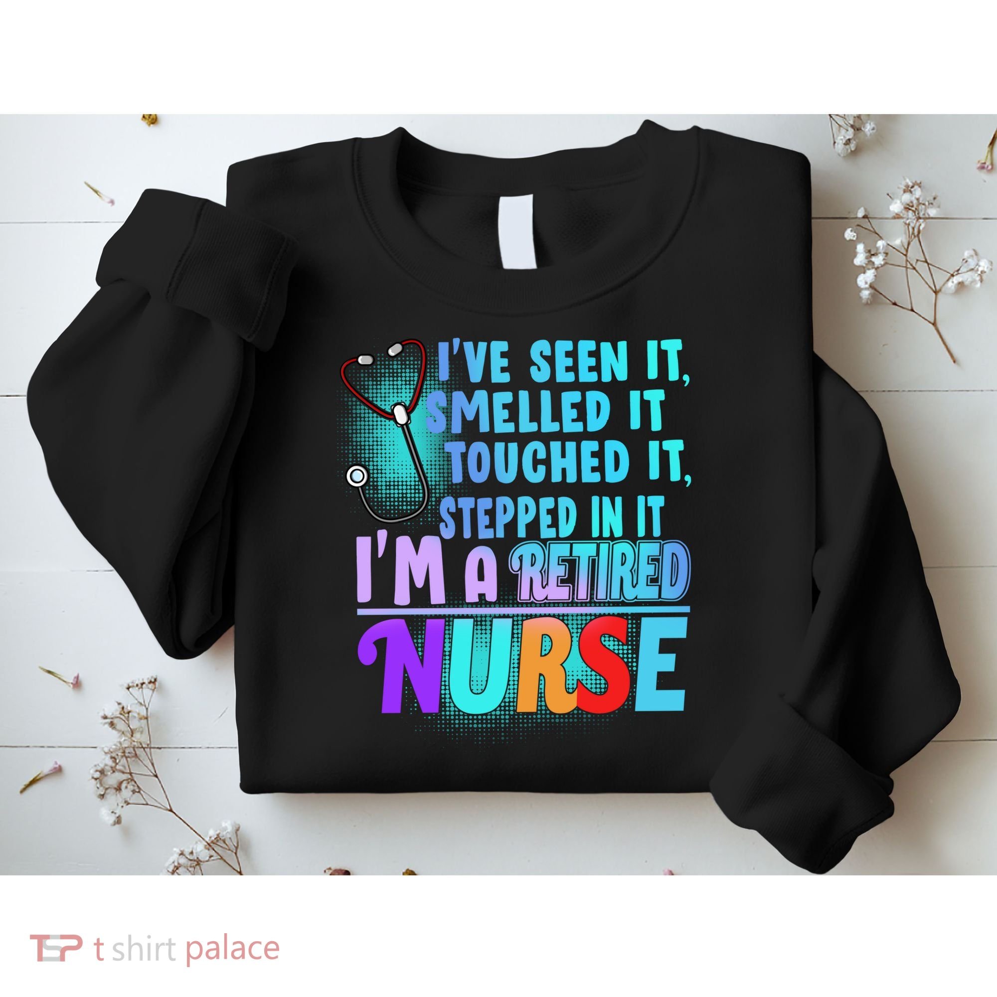 Retired Nurse Seen Smelled Touch Stepped In It Sweatshirt