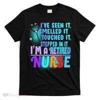 Retired Nurse Seen Smelled Touch Stepped In It T-Shirt thumb 0