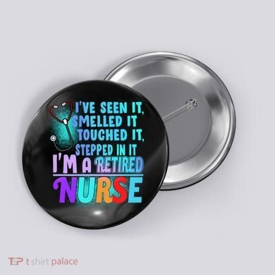Retired Nurse Seen Smelled Touch Stepped In It Button