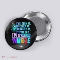 Retired Nurse Seen Smelled Touch Stepped In It Button thumb 0