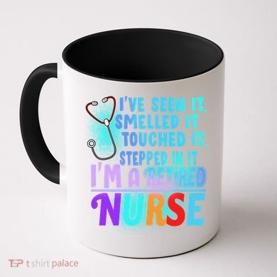 Retired Nurse Seen Smelled Touch Stepped In It Coffee Mug