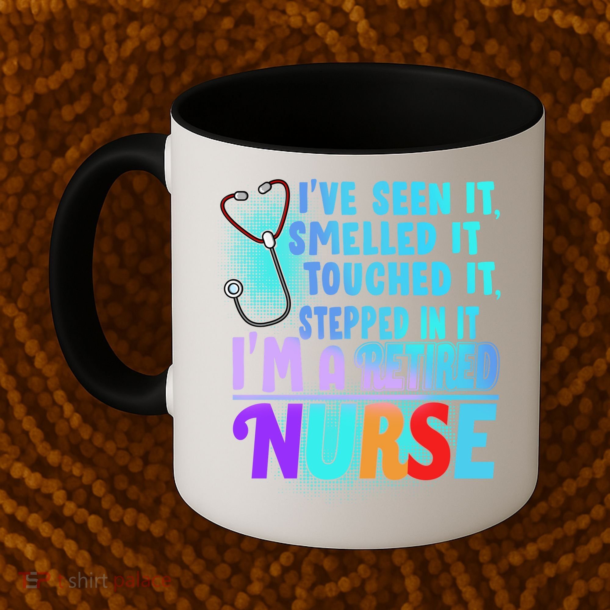 Retired Nurse Seen Smelled Touch Stepped In It Coffee Mug
