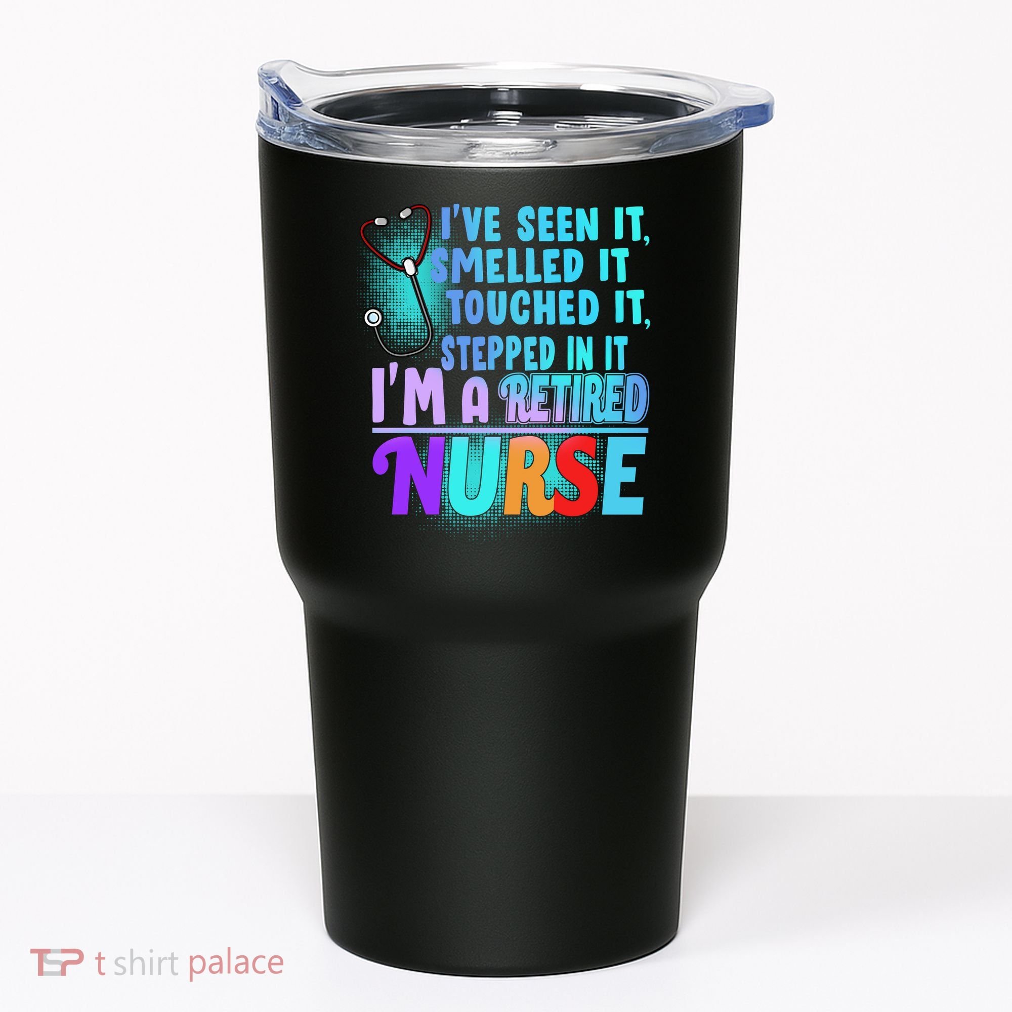 Retired Nurse Seen Smelled Touch Stepped In It Tumbler