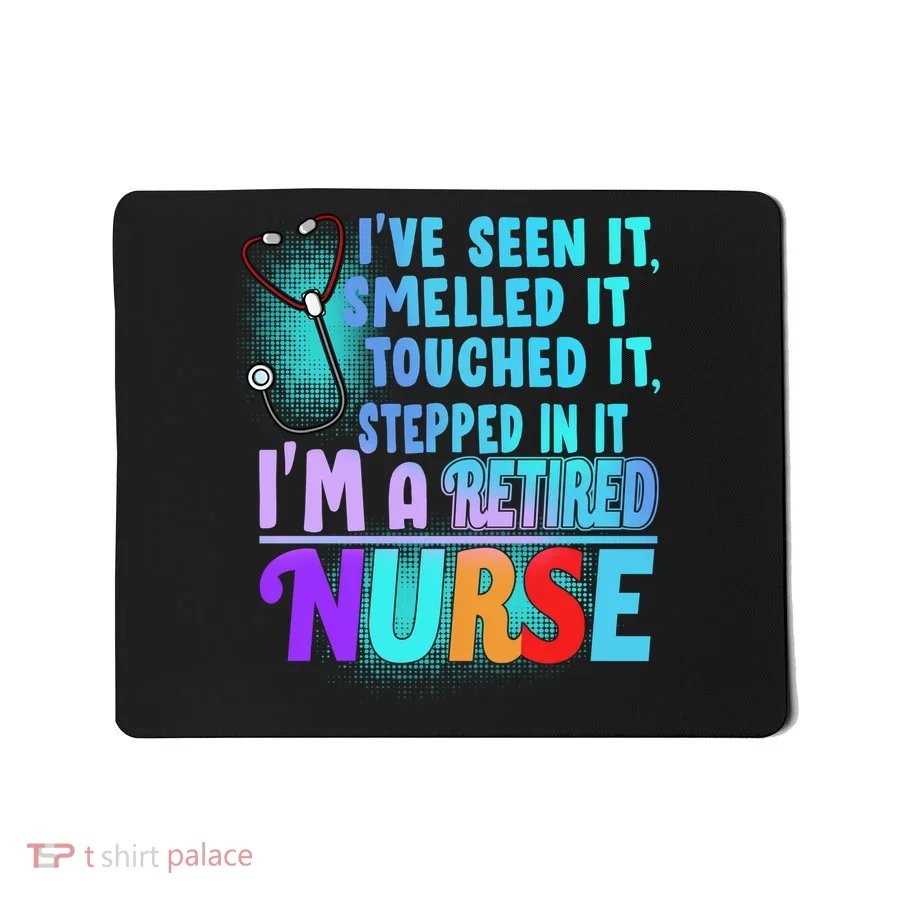 Retired Nurse Seen Smelled Touch Stepped In It Mousepad