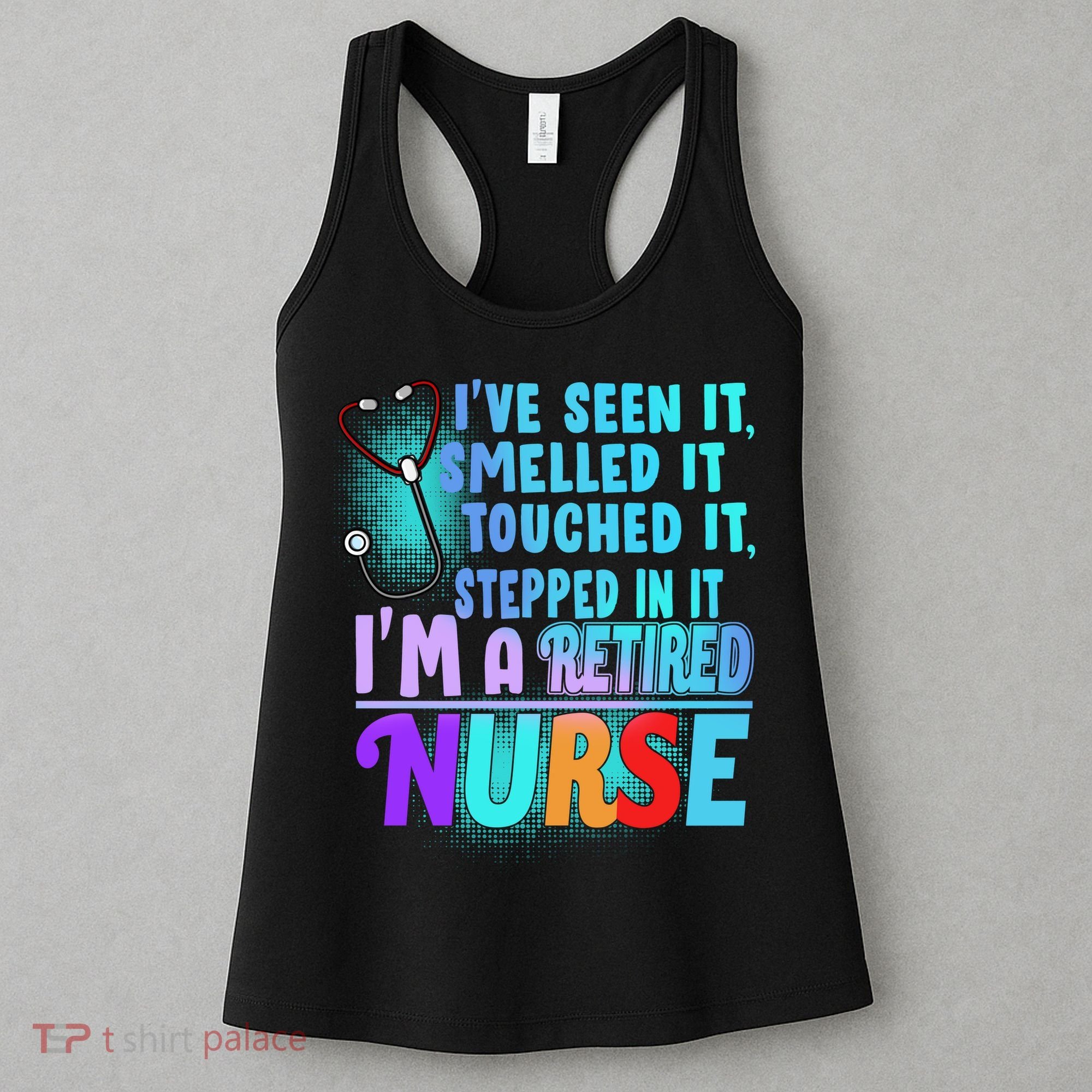 Retired Nurse Seen Smelled Touch Stepped In It Women's Tank Top