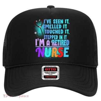 Retired Nurse Seen Smelled Touch Stepped In It Hat