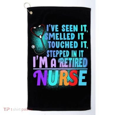Retired Nurse Seen Smelled Touch Stepped In It Golf Towel
