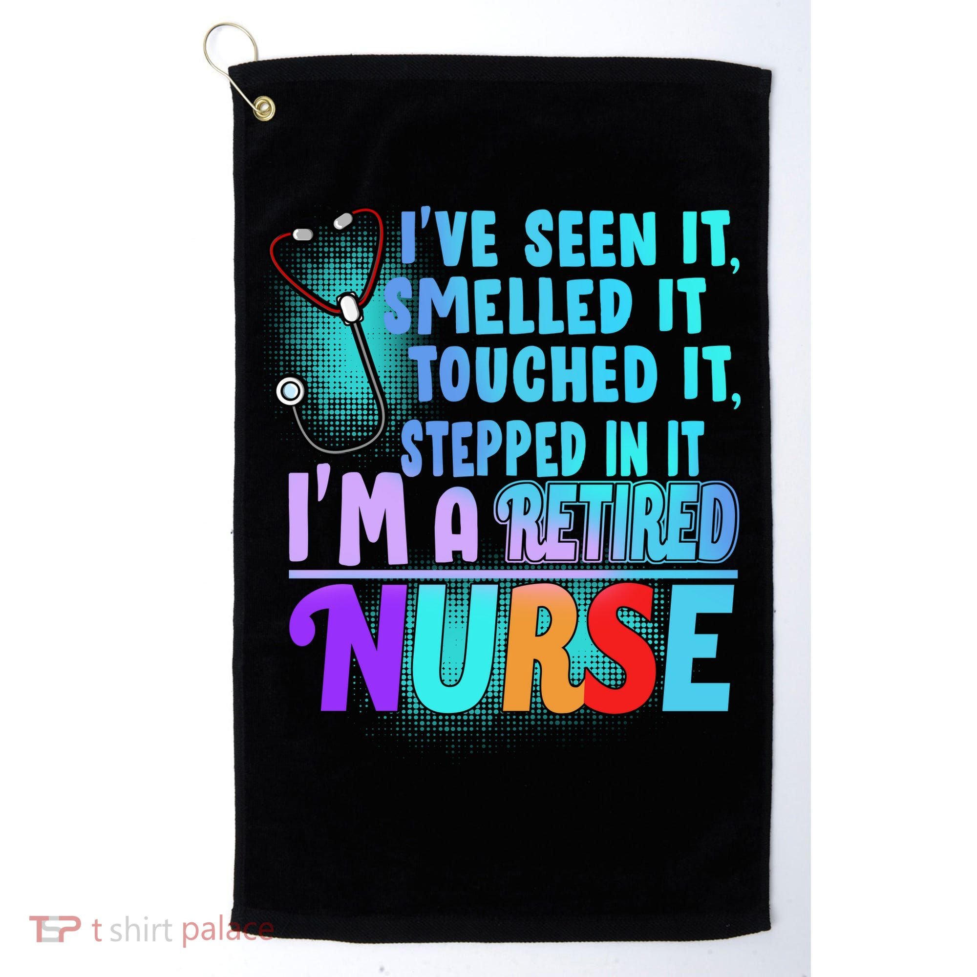 Retired Nurse Seen Smelled Touch Stepped In It Golf Towel