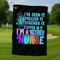 Retired Nurse Seen Smelled Touch Stepped In It Golf Towel thumb 1