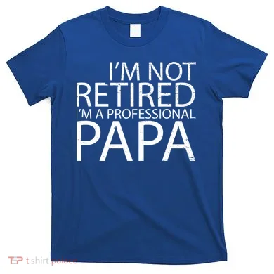 Retired Professional Papa T-Shirt