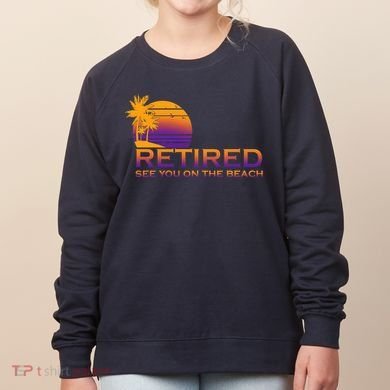 Retired See You On The Beach  Women's Sweatshirt