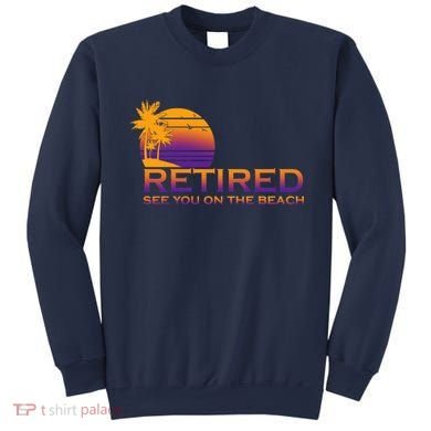 Retired See You On The Beach  Sweatshirt