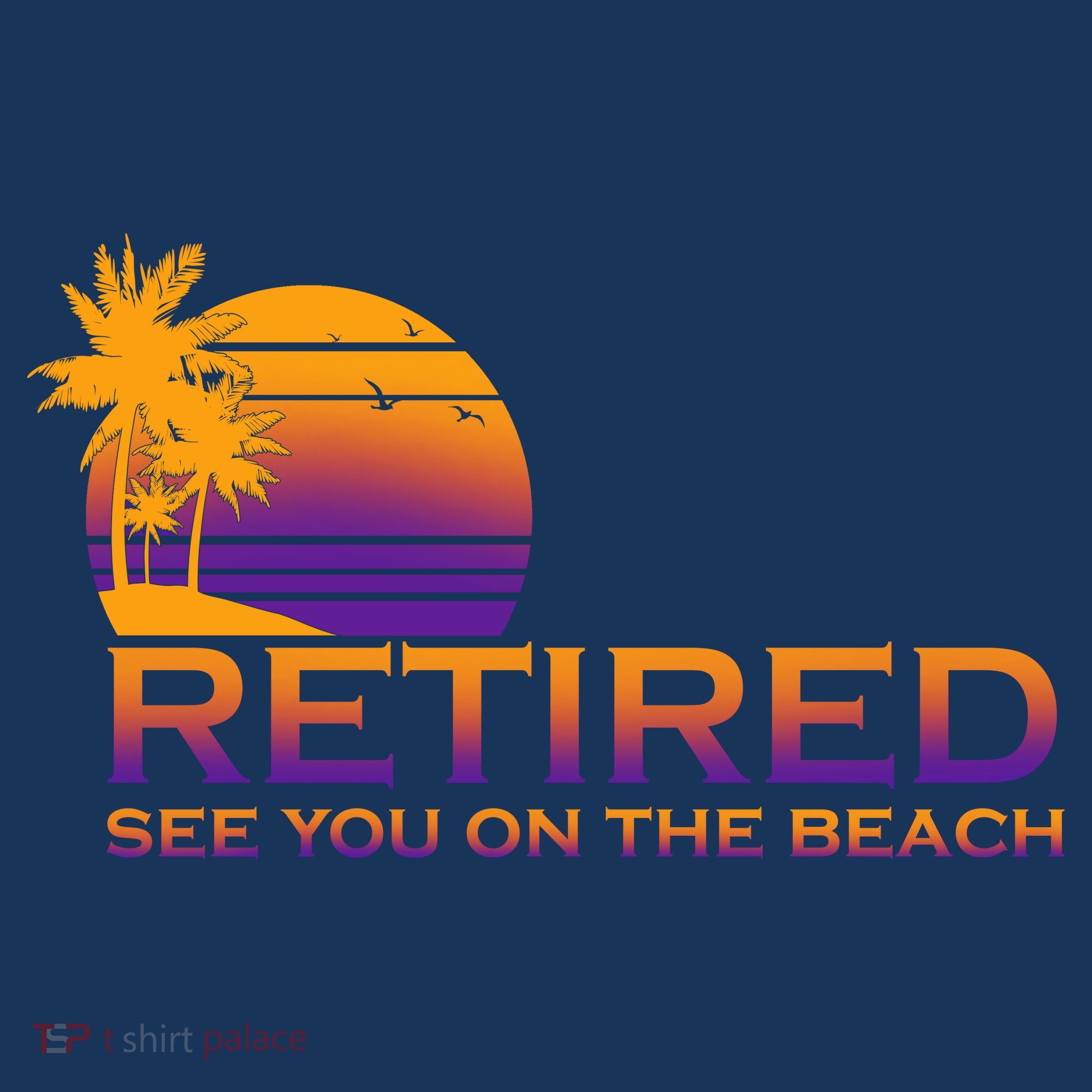 Retired See You On The Beach  T-Shirt