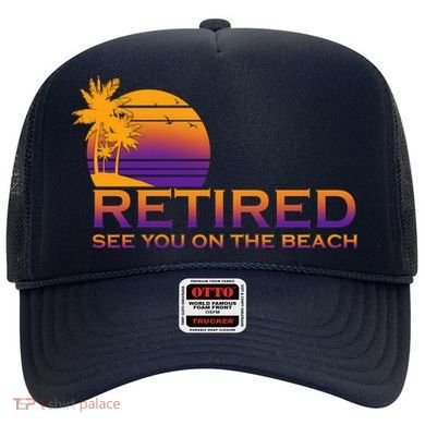 Retired See You On The Beach  Hat