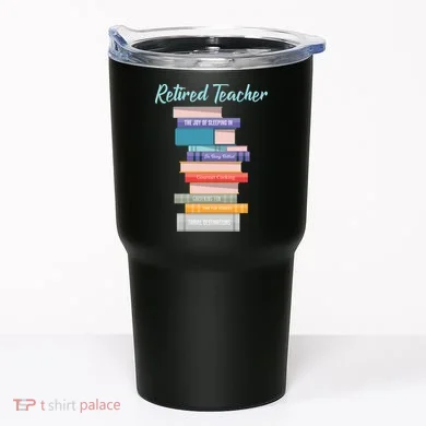 Retired Teacher Tumbler