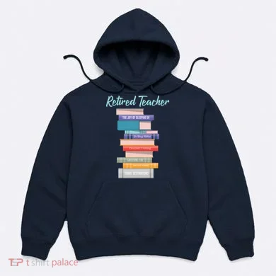 Retired Teacher Hoodie