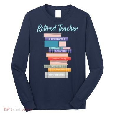 Retired Teacher Long Sleeve Shirt