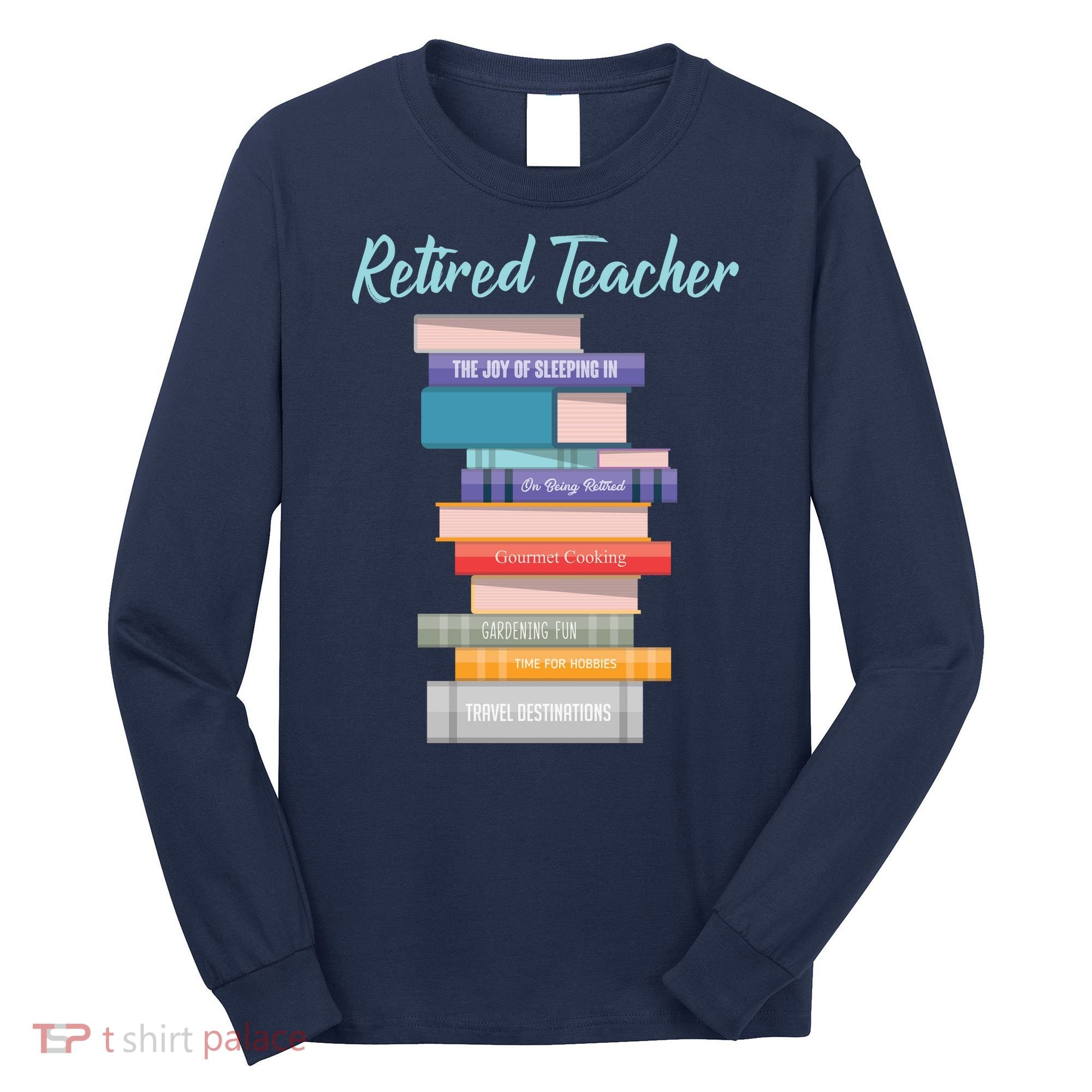 Retired Teacher Long Sleeve Shirt